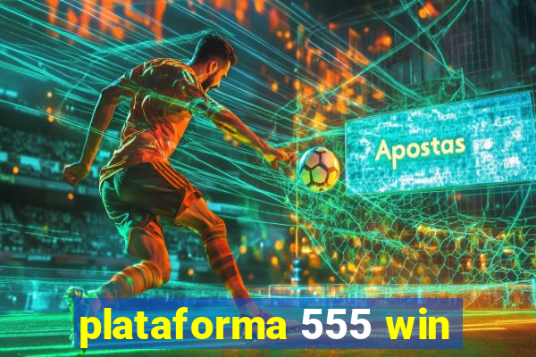 plataforma 555 win